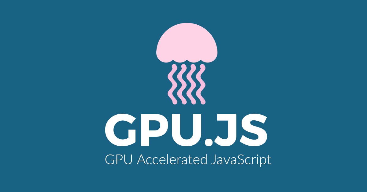 gpu.js - Tăng tốc Javascript với GPU